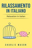 Rilassamento In Italiano/ Relaxation In Italian: I 10 Migliori Consigli per Superare le Ossessioni e le Compulsioni Usando la Consapevolezza (Italian Edition) (eBook, ePUB)