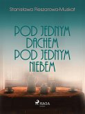 Pod jednym dachem, pod jednym niebem (eBook, ePUB)