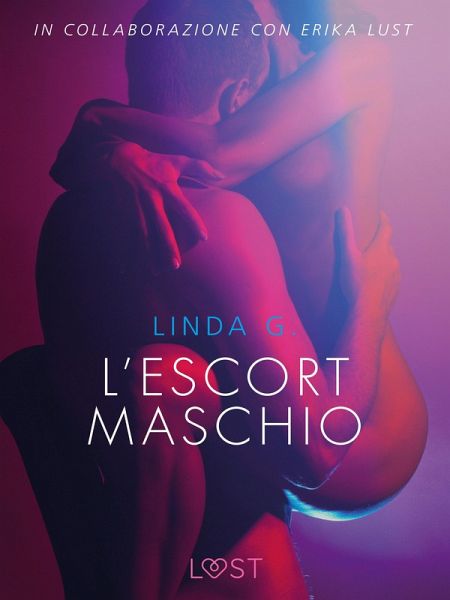 L'escort maschio - Letteratura erotica (eBook, ePUB) L'escort maschio - Letteratura erotica (eBook, ePUB)