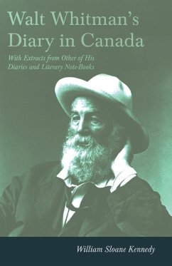 Walt Whitman's Diary in Canada - With Extracts from Other of His Diaries and Literary Note-Books (eBook, ePUB) - Whitman, Walt