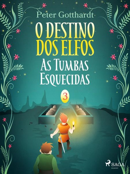 O Destino dos Elfos 3: As Tumbas Esquecidas (eBook, ePUB) O Destino dos Elfos 3: As Tumbas Esquecidas (eBook, ePUB)