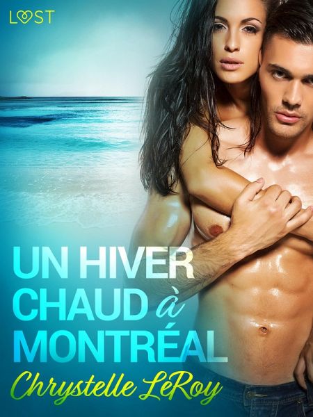 Un hiver chaud à Montréal - Une nouvelle érotique (eBook, ePUB) Un hiver chaud à Montréal - Une nouvelle érotique (eBook, ePUB)