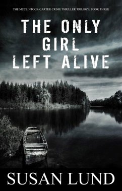 The Only Girl Left Alive (The McClintock-Carter Crime Thriller Trilogy, #3) (eBook, ePUB) - Lund, Susan