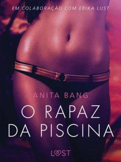 O rapaz da piscina - Um conto erótico (eBook, ePUB) - Bang, Anita