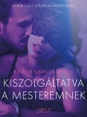 Kiszolgáltatva a mesteremnek – Szex és erotika (eBook, ePUB)