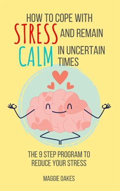 Cover How To Cope With Stress And Remain Calm In Uncertain Times (eBook, ePUB)