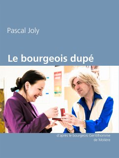 Le bourgeois dupé (eBook, ePUB) - Joly, Pascal