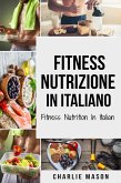 Fitness Nutrizione In italiano/ Fitness Nutrition In Italian (eBook, ePUB) Fitness Nutrizione In italiano/ Fitness Nutrition In Italian (eBook, ePUB)