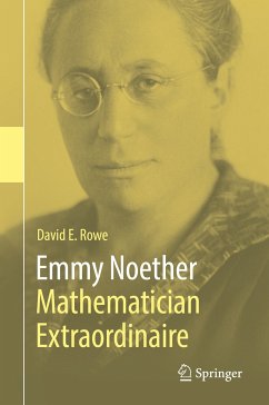 Emmy Noether – Mathematician Extraordinaire (eBook, PDF) - Rowe, David E.