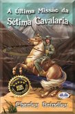 A Última Missão Da Sétima Cavalaria (eBook, ePUB)
