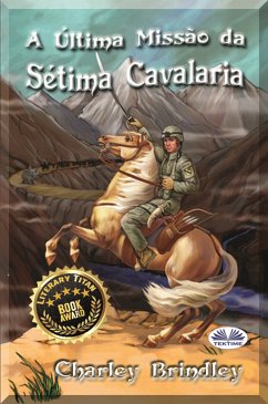 A Última Missão Da Sétima Cavalaria (eBook, ePUB) - Brindley, Charley