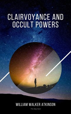 Clairvoyance and Occult Powers (eBook, ePUB) - Walker Atkinson, William