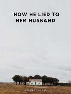 How He Lied to Her Husband (eBook, ePUB) - Shaw, Bernard