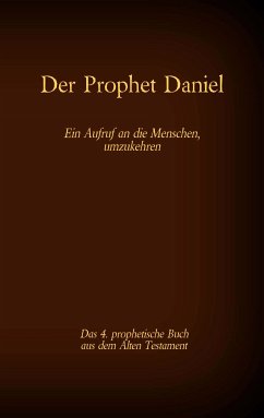 Der Prophet Daniel, das 4. prophetische Buch aus dem Alten Testament der BIbel (eBook, ePUB)