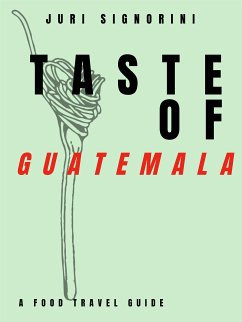 Taste of... Guatemala (eBook, ePUB) - Signorini, Juri