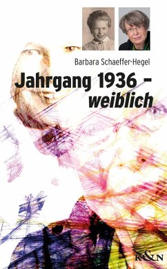 Jahrgang 1936 - weiblich (eBook, ePUB) - Schaeffer-Hegel, Barbara