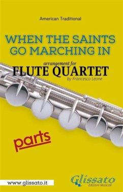 When The Saints Go Marching In - Flute Quartet (parts) (eBook, ePUB) - Leone, Francesco; Traditional, American