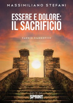 Essere e Dolore: il Sacrificio (eBook, PDF) - Stefani, Massimiliano