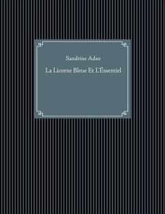 La Licorne Bleue Et L'Éssentiel (eBook, ePUB)