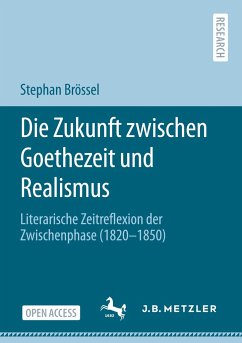 Die Zukunft zwischen Goethezeit und Realismus - Brössel, Stephan