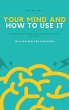 Your Mind and How to Use It (eBook,... - Bild 1