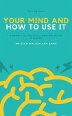 Your Mind and How to Use It (eBook, ePUB)