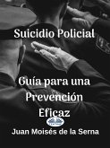 Suicidio Policial: Guía Para Una Prevención Eficaz (eBook, ePUB)