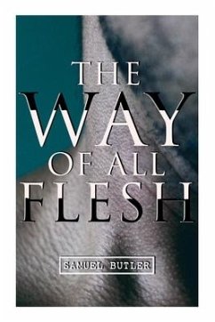 The Way of All Flesh: Autobiographical Novel - Butler, Samuel