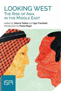 Looking West. The Rise of Asia in the Middle East - Talbot, Valeria; Tramballi, Ugo