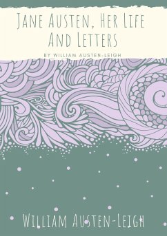 Jane Austen, Her Life And Letters - Austen-Leigh, William