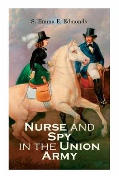 Nurse and Spy in the Union Army - Edmonds, S. Emma E.