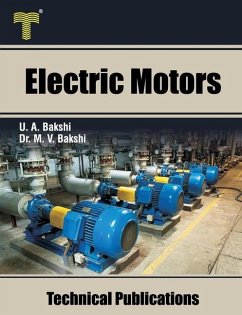 Electric Motors: D.C. Motors, Induction Motors, Synchronous Motors and Special Purpose Motors - Bakshi, Mayuresh V.; Bakshi, Uday A.