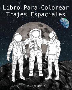 Libro Para Colorear Trajes Espaciales - The Spacesuit Coloring Book (Spanish) - Muggleton, Emily