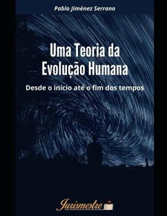 Uma teoria da evolução humana: Desde o início até o fim dos tempos - Jiménez Serrano, Pablo