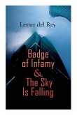 Badge of Infamy & The Sky Is Falling: Two SF Classics