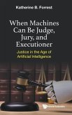 When Machines Can Be Judge, Jury, and Executioner