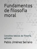 Fundamentos de filosofia moral: Conceitos básicos da filosofia aplicada