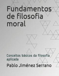 Fundamentos de filosofia moral: Conceitos básicos da filosofia aplicada - Jiménez Serrano, Pablo