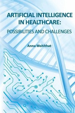 Artificial Intelligence in Healthcare: possibilities and challenges - Wohlthat, Anna