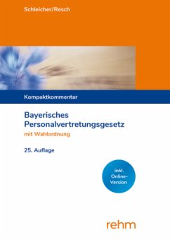 Bayerisches Personalvertretungsgesetz mit Wahlordnung, m. 1 Buch, m. 1 Online-Zugang - Resch, Miriam;Schleicher, Hans-Werner