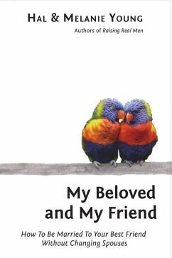 My Beloved and My Friend: How To Be Married To Your Best Friend Without Changing Spouses - Young, Hal And Melanie