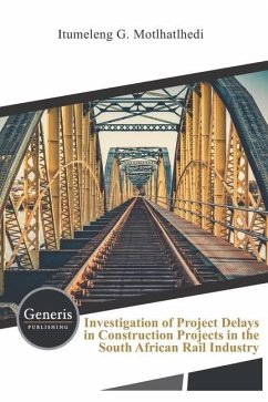 Investigation of Project Delays in Construction Projects in the South African Rail Industry - G. Motlhatlhedi, Itumeleng