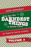 Kids Say the Darndest Things to Santa Claus Volume 2: 25 Years of Santa Stories Volume 2