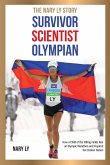 Survivor, Scientist, Olympian - the Nary Ly Story. How a Child of the Killing Fields Ran an Olympic Marathon and Inspired Her Broken Nation