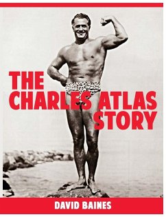 The Charles Atlas Story - Baines, David