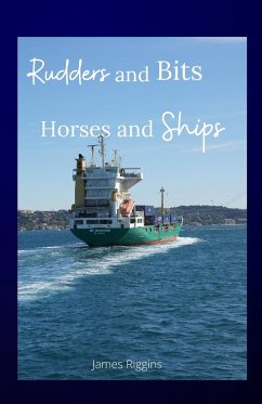 Rudders and Bits Horses and Ships - Riggins, James