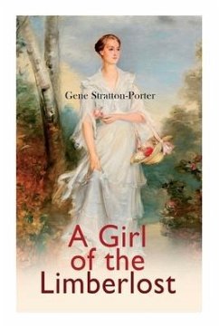 A Girl of the Limberlost: Romance Novel - Stratton-Porter, Gene