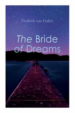 The Bride of Dreams - Eeden, Frederik Van; Auw, Mellie Von