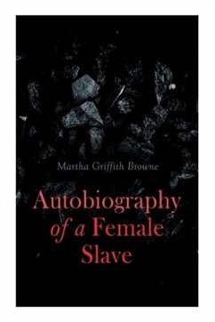 Autobiography of a Female Slave: Biographical Novel Based on a Real-Life Experiences - Browne, Martha Griffith