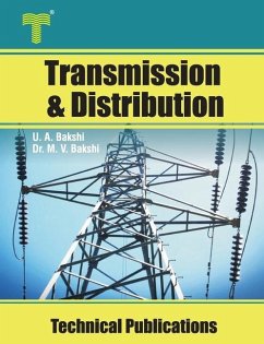 Transmission and Distribution: Transmission Line Performance, Cables, Insulators, Substations, Grounding - Bakshi, Mayuresh V.; Bakshi, Uday A.